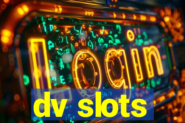 dv slots